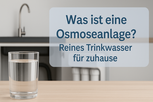 Was ist eine Osmoseanlage – und warum lohnt sie sich ?